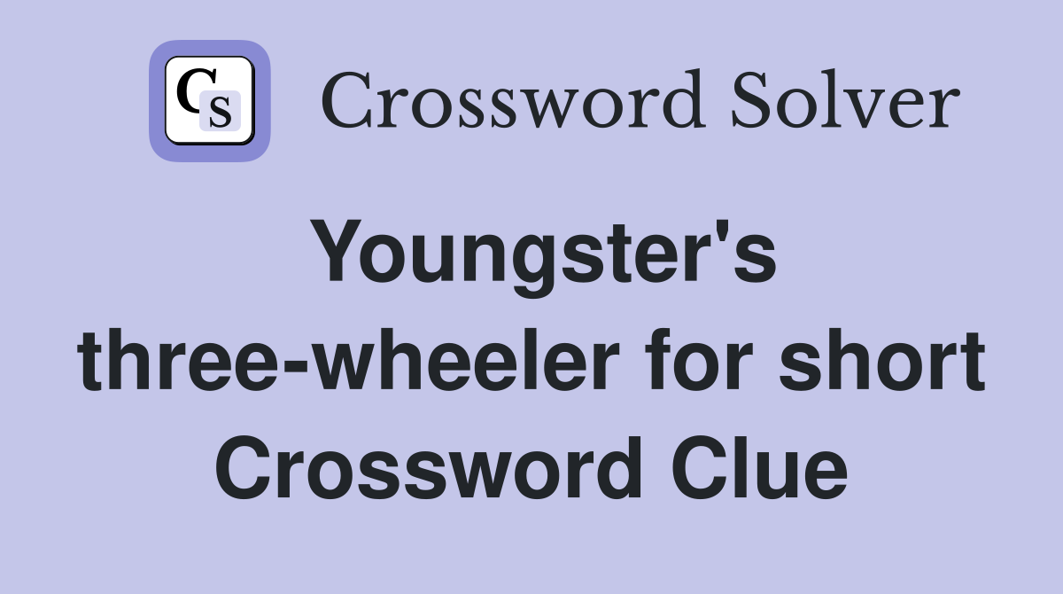 Youngster's three-wheeler for short Crossword Clue