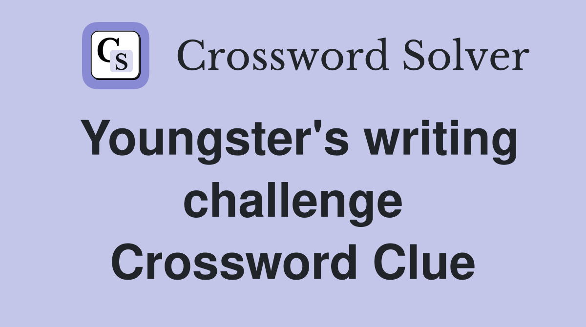 Youngster's writing challenge Crossword Clue