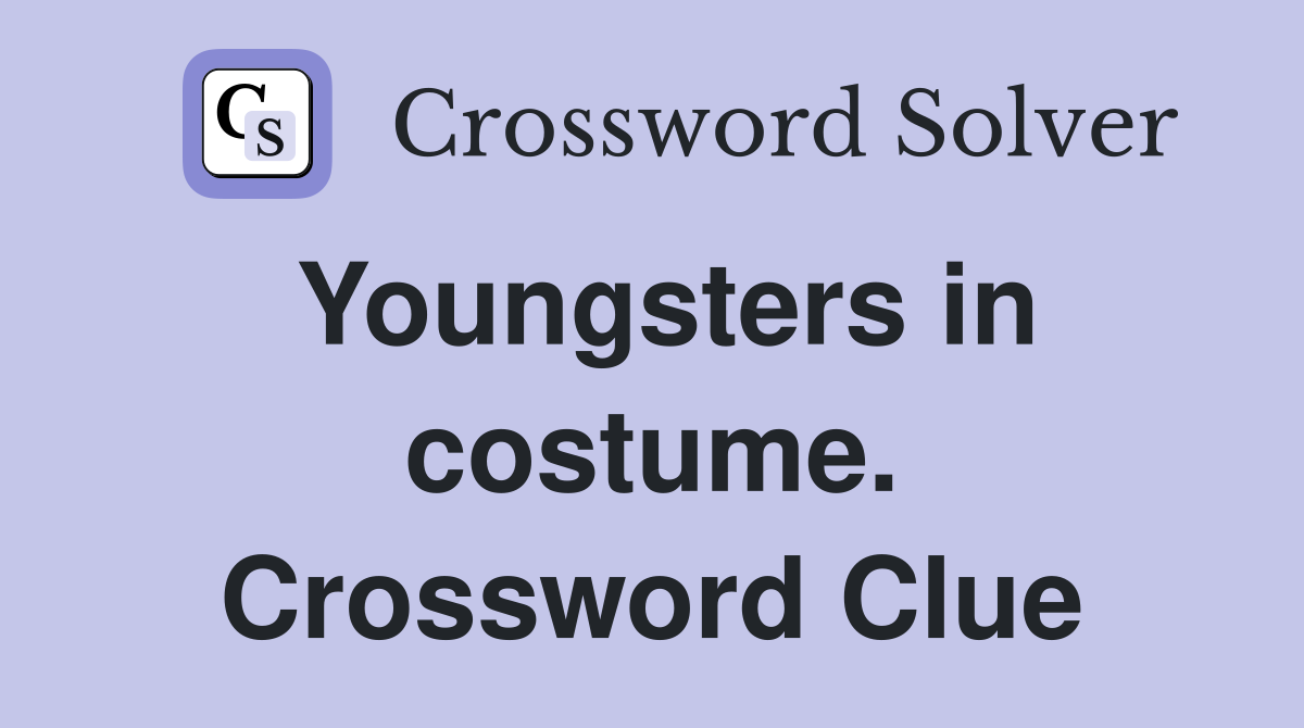 Youngsters in costume. Crossword Clue