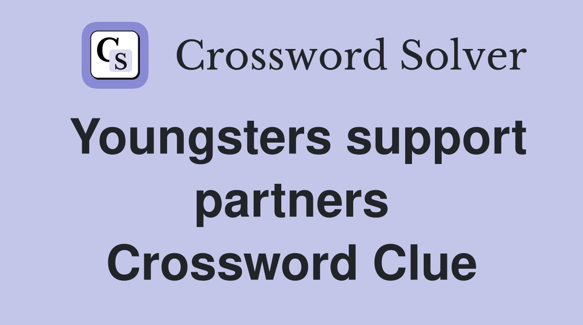 Youngsters support partners Crossword Clue