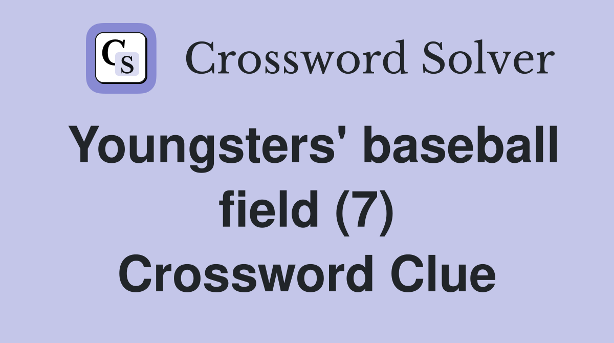Youngsters' baseball field (7) Crossword Clue