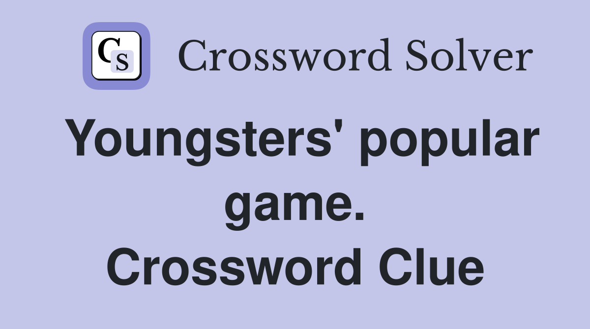 Youngsters' popular game. Crossword Clue