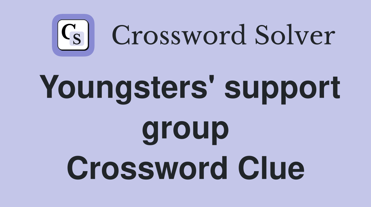 Youngsters' support group Crossword Clue