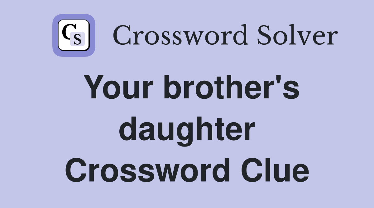 Your brother's daughter Crossword Clue