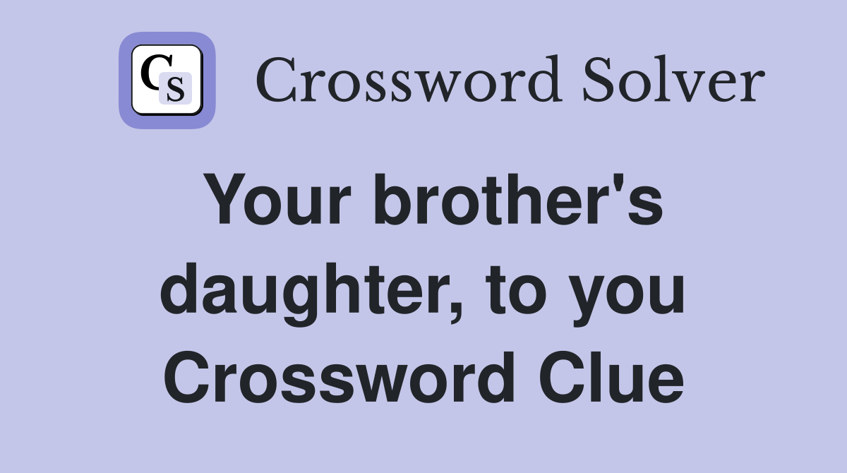 Your brother's daughter, to you Crossword Clue