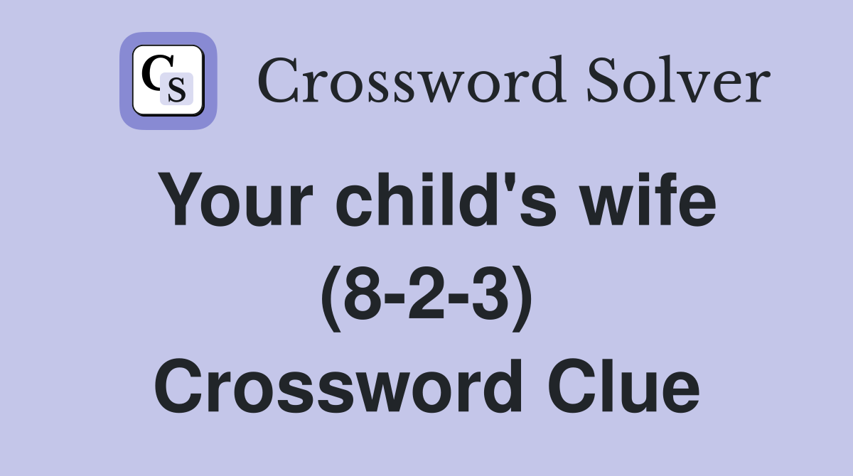 Your child's wife (8-2-3) Crossword Clue