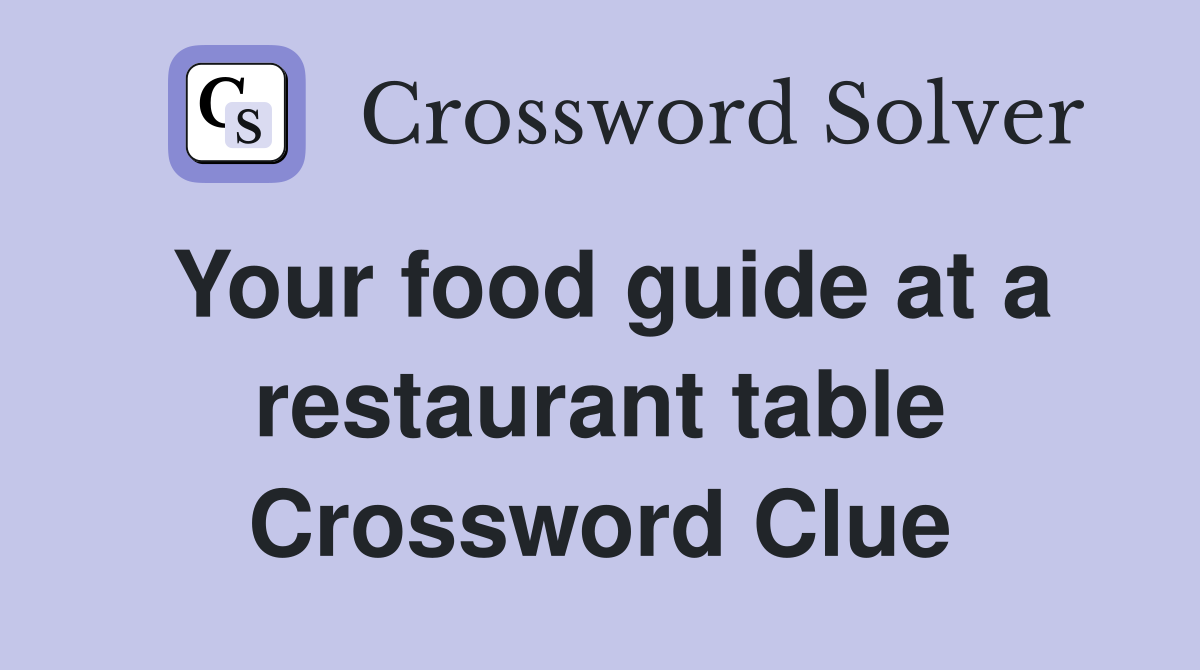 Your food guide at a restaurant table Crossword Clue