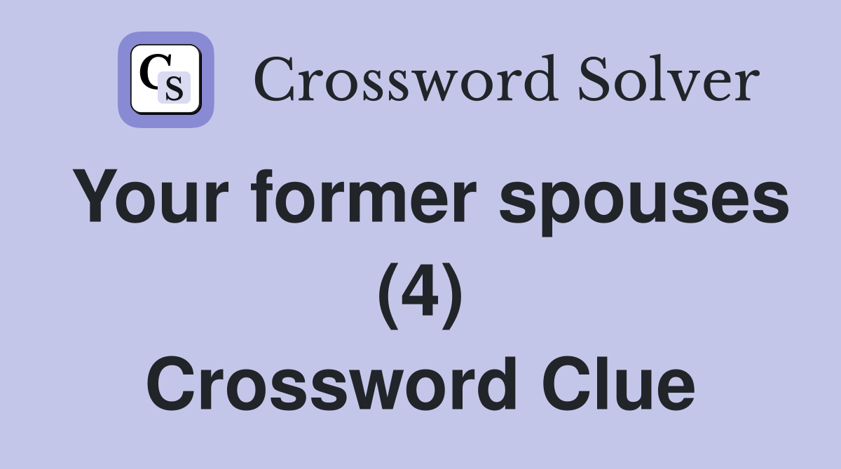 Your former spouses (4) Crossword Clue