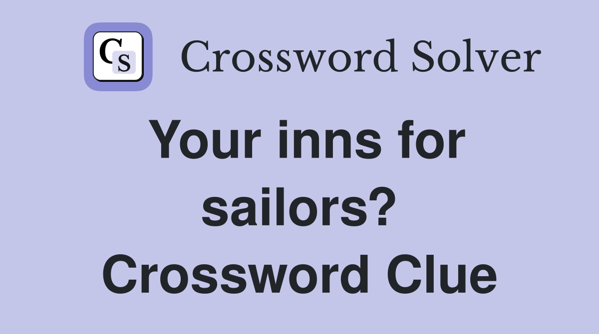 Your inns for sailors? Crossword Clue