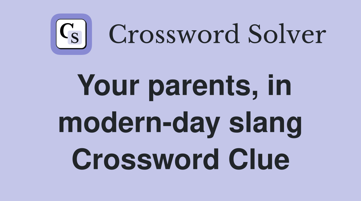 Your parents, in modern-day slang Crossword Clue