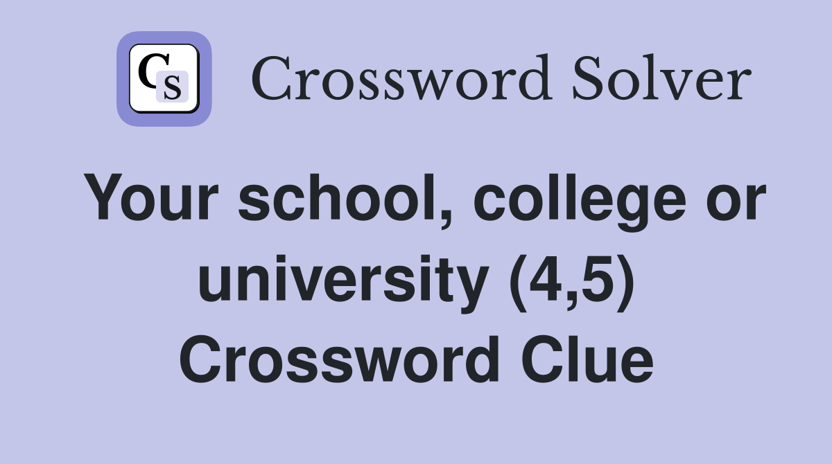 Your school, college or university (4,5) Crossword Clue