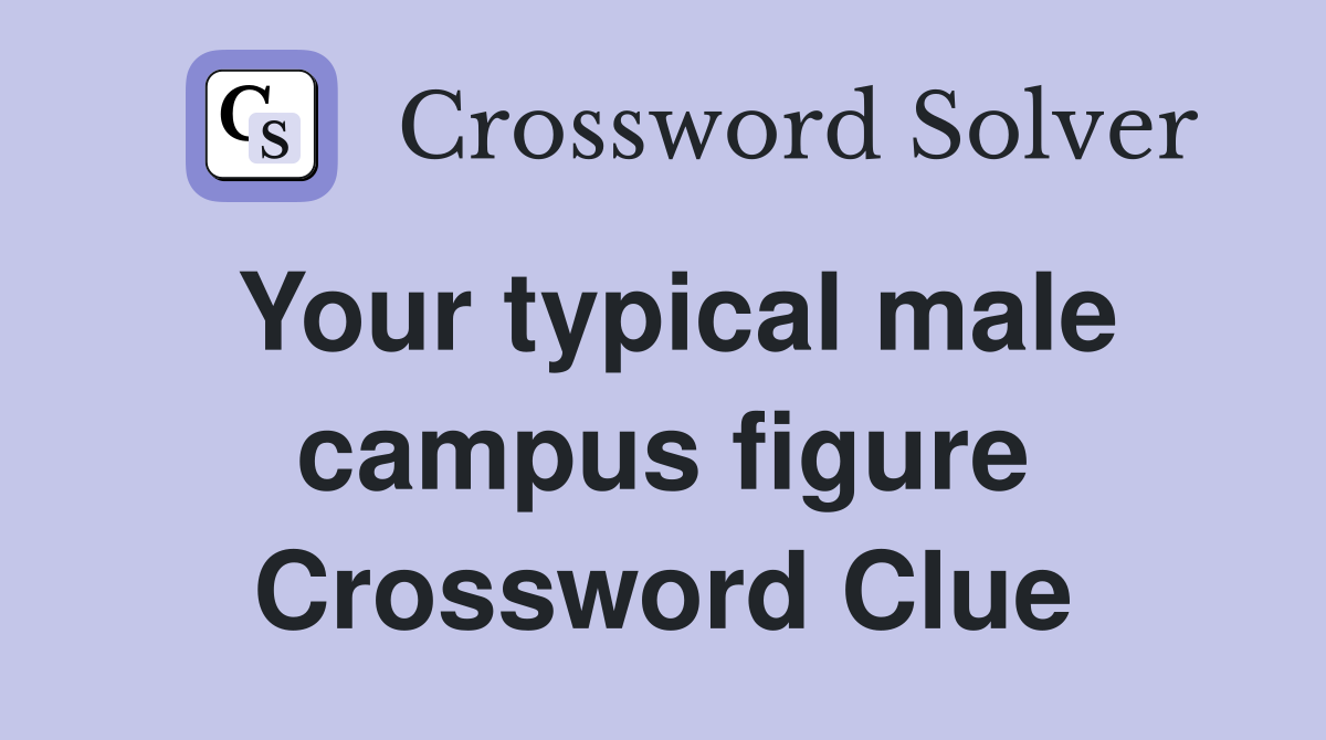 Your typical male campus figure Crossword Clue