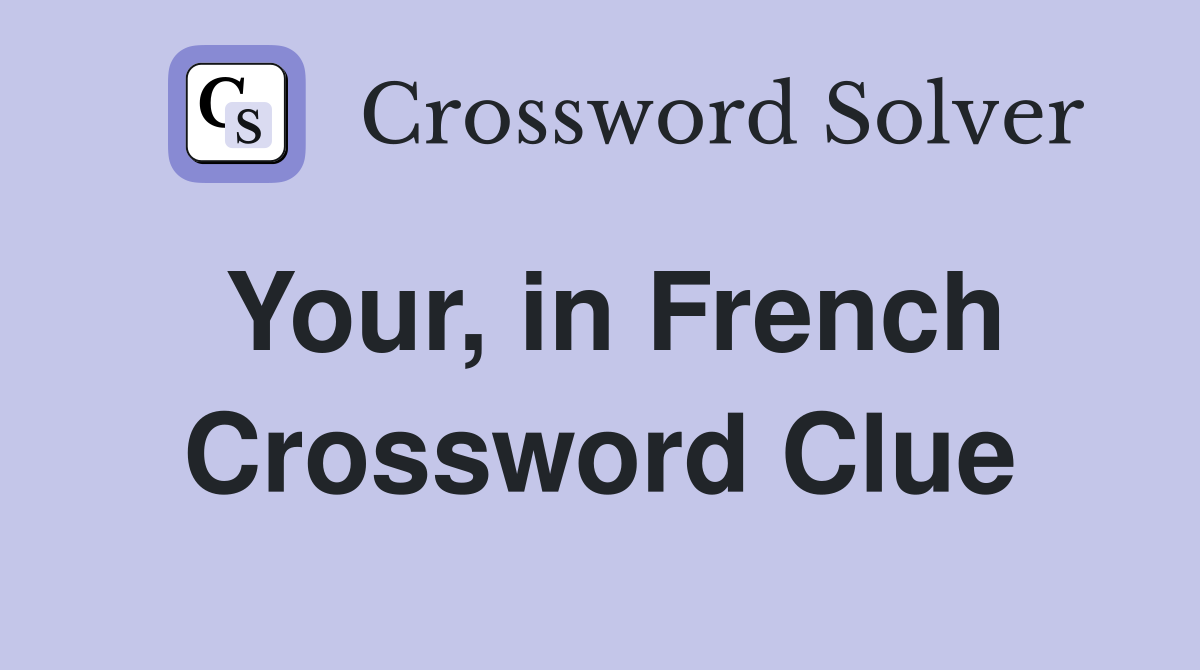 Your, in French Crossword Clue