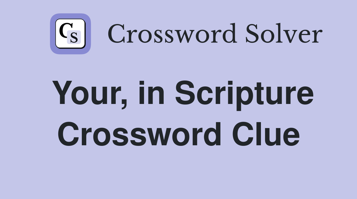 Your, in Scripture Crossword Clue