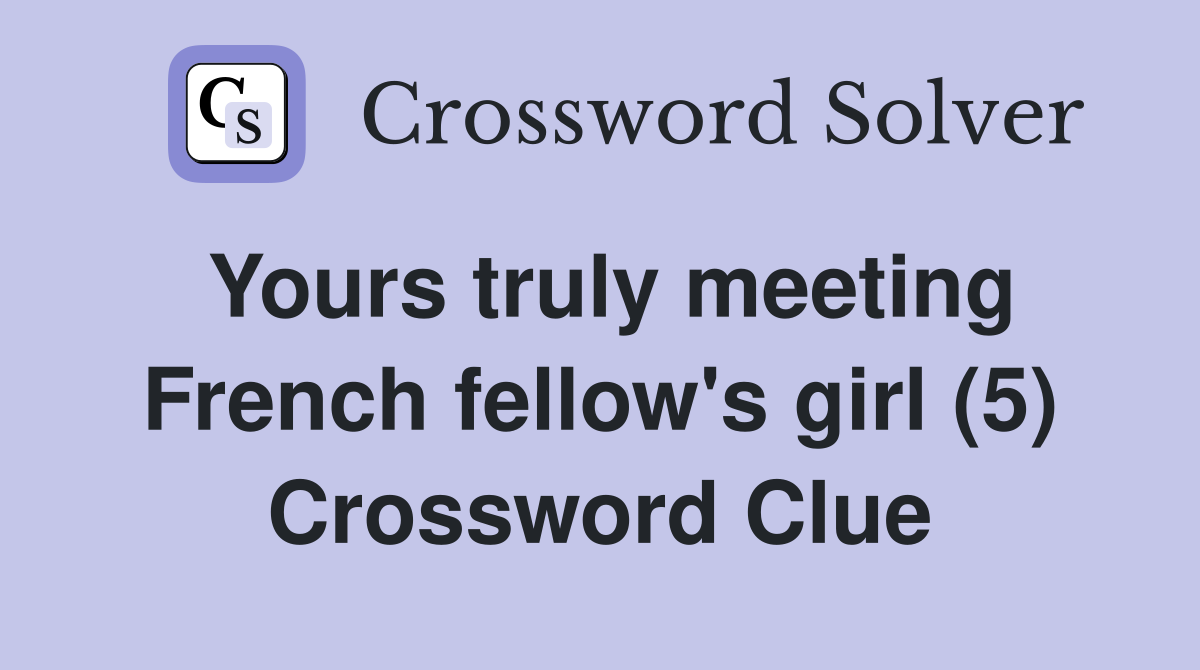 Yours truly meeting French fellow's girl (5) Crossword Clue