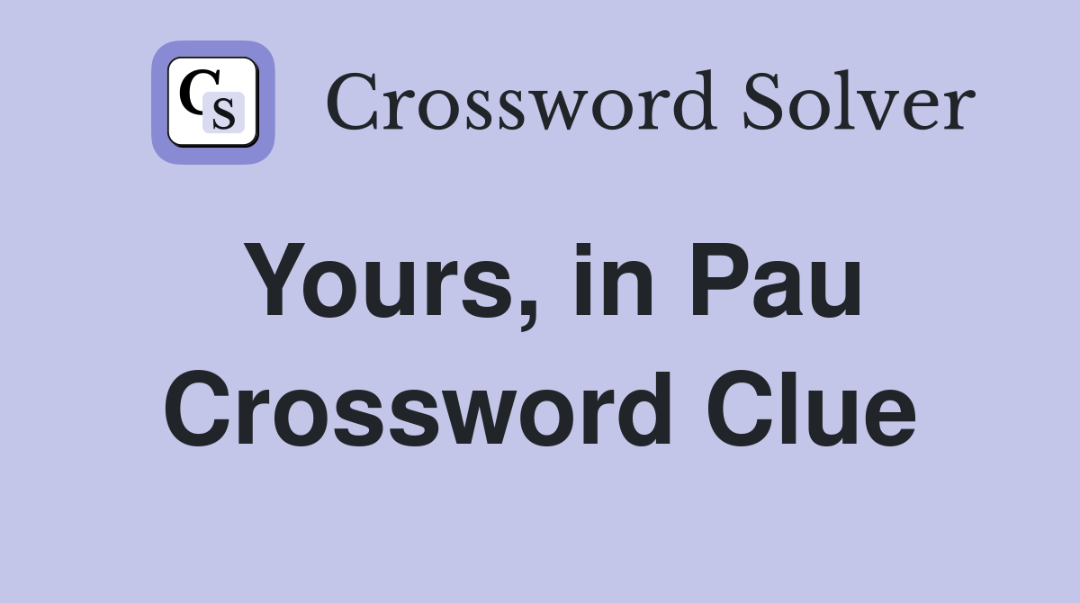 Yours, in Pau Crossword Clue