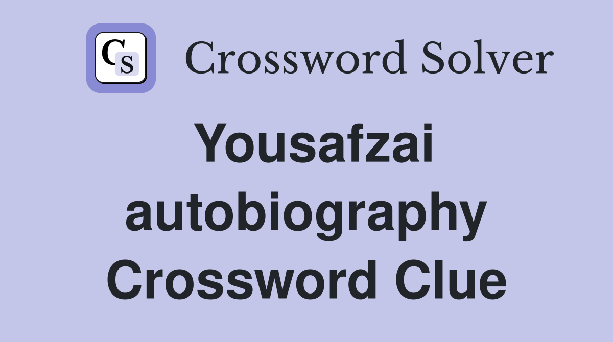 Yousafzai autobiography Crossword Clue