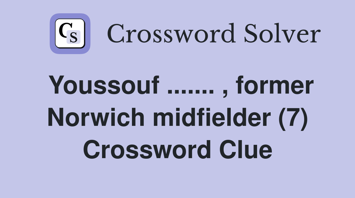 Youssouf ....... , former Norwich midfielder (7) Crossword Clue