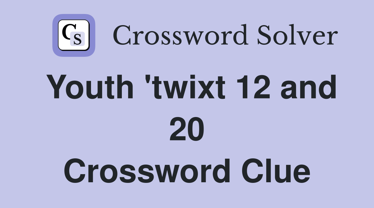 Youth 'twixt 12 and 20 Crossword Clue