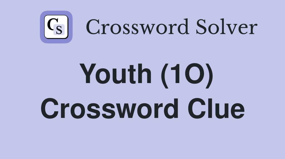 Youth (1O) Crossword Clue