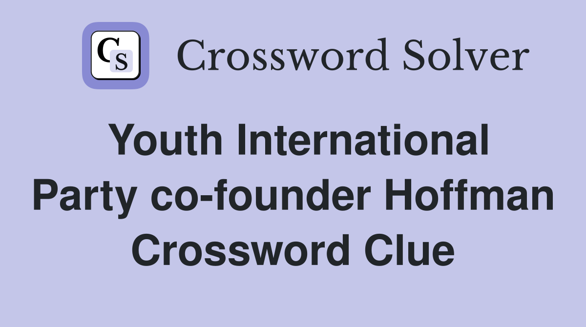 Youth International Party co-founder Hoffman Crossword Clue