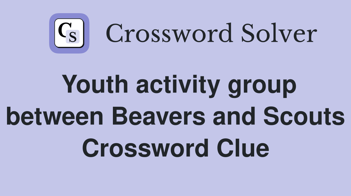 Youth activity group between Beavers and Scouts Crossword Clue