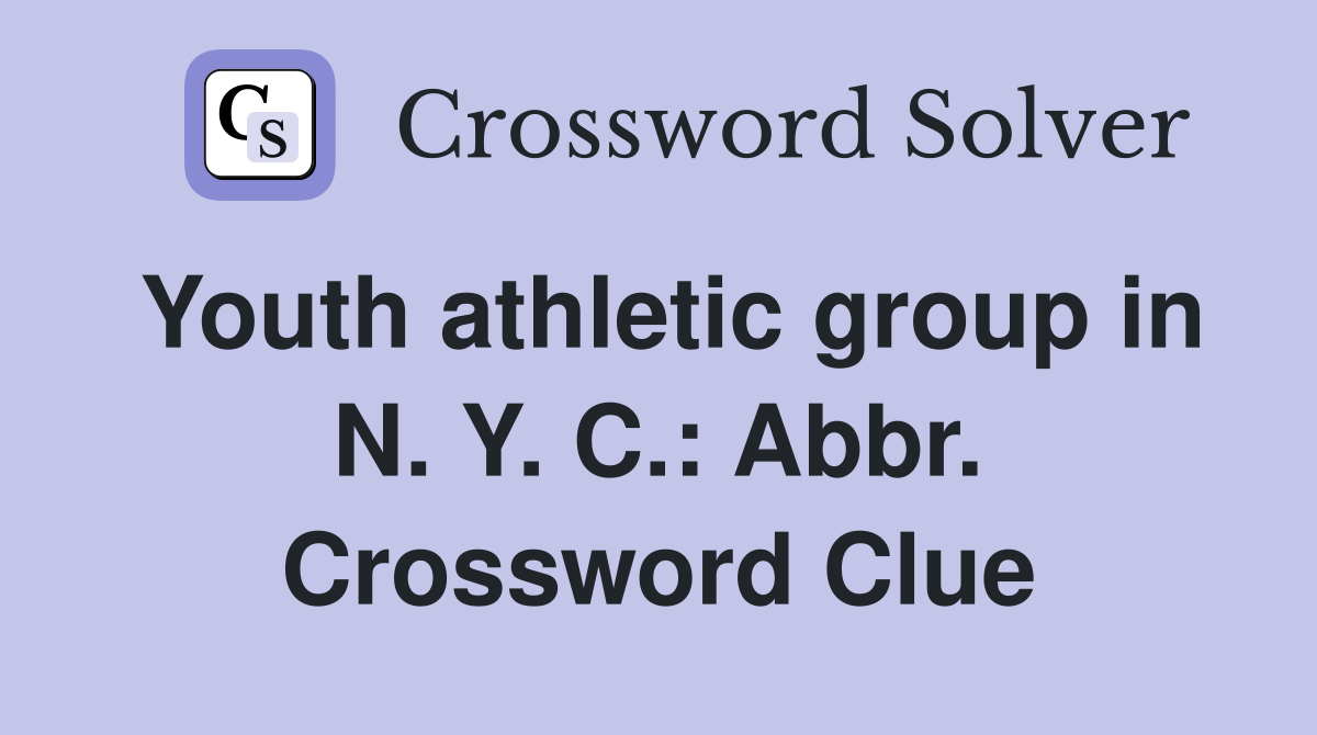 Youth athletic group in N. Y. C.: Abbr. Crossword Clue