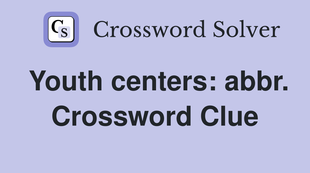 Youth centers: abbr. Crossword Clue