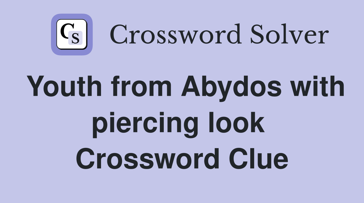 Youth from Abydos with piercing look  Crossword Clue