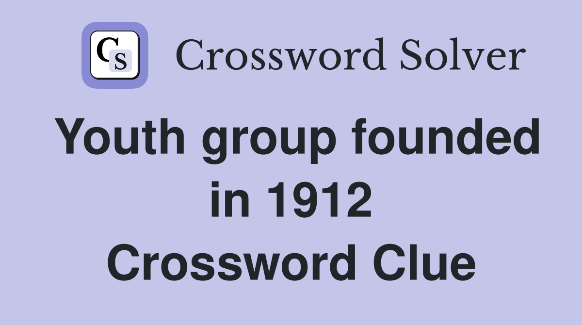 Youth group founded in 1912 Crossword Clue