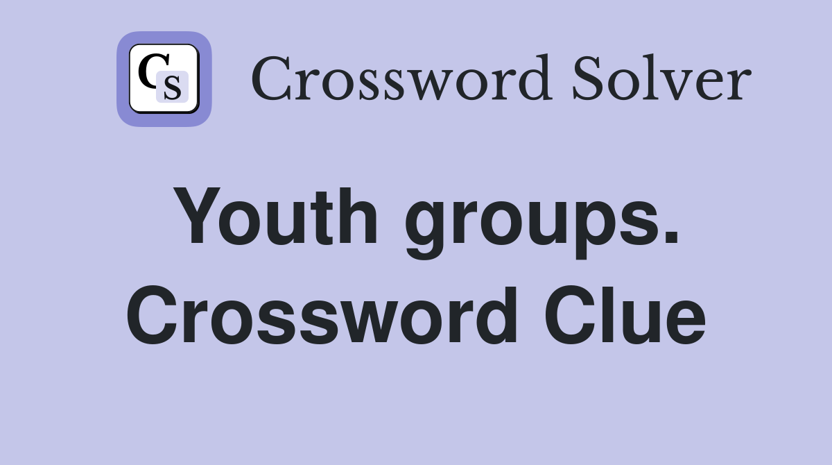 Youth groups. Crossword Clue