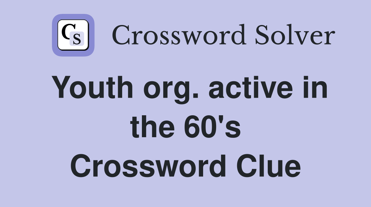 Youth org. active in the 60's Crossword Clue