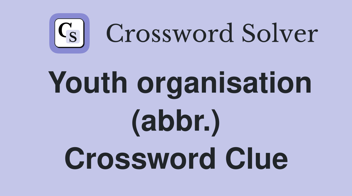 Youth organisation (abbr.) Crossword Clue
