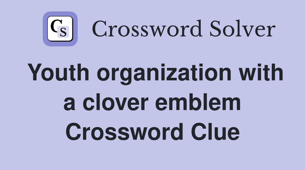 Youth organization with a clover emblem Crossword Clue