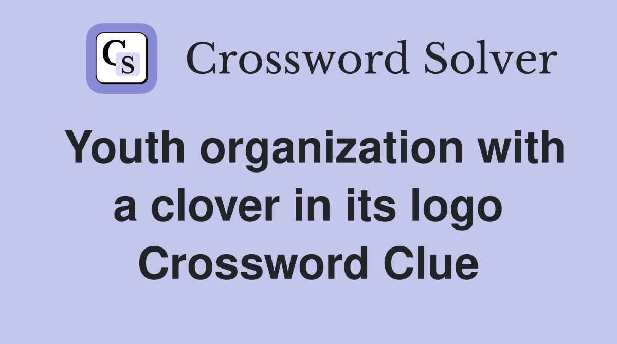 Youth organization with a clover in its logo Crossword Clue