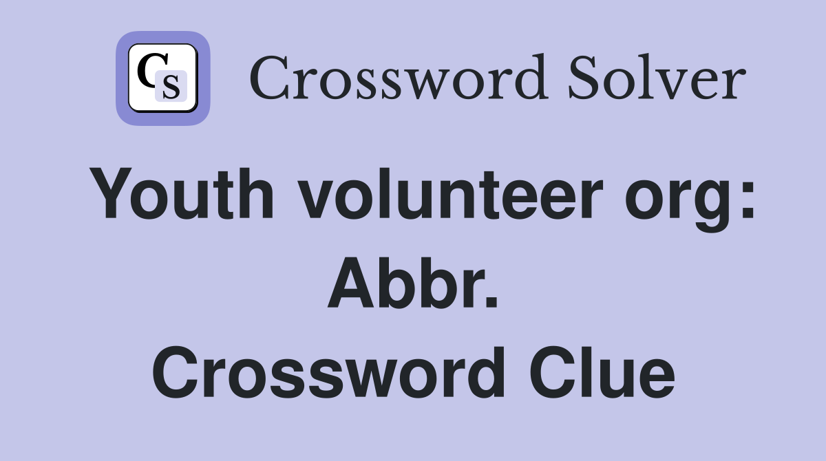 Youth volunteer org: Abbr. Crossword Clue