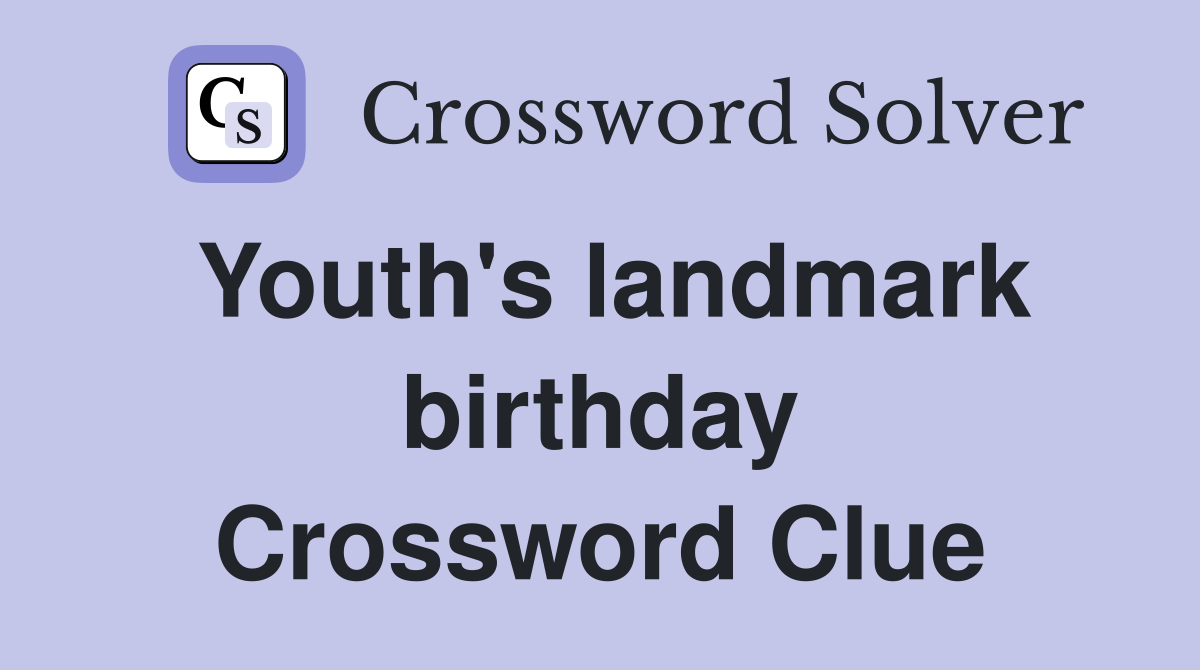 Youth's landmark birthday Crossword Clue