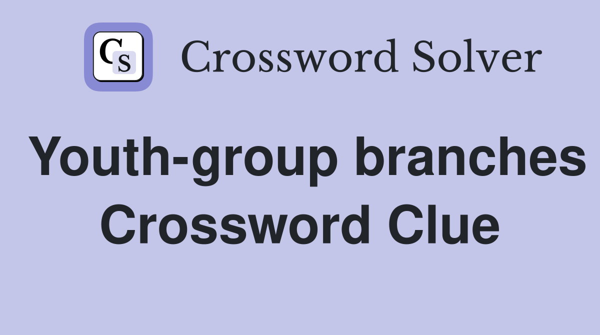 Youth-group branches Crossword Clue