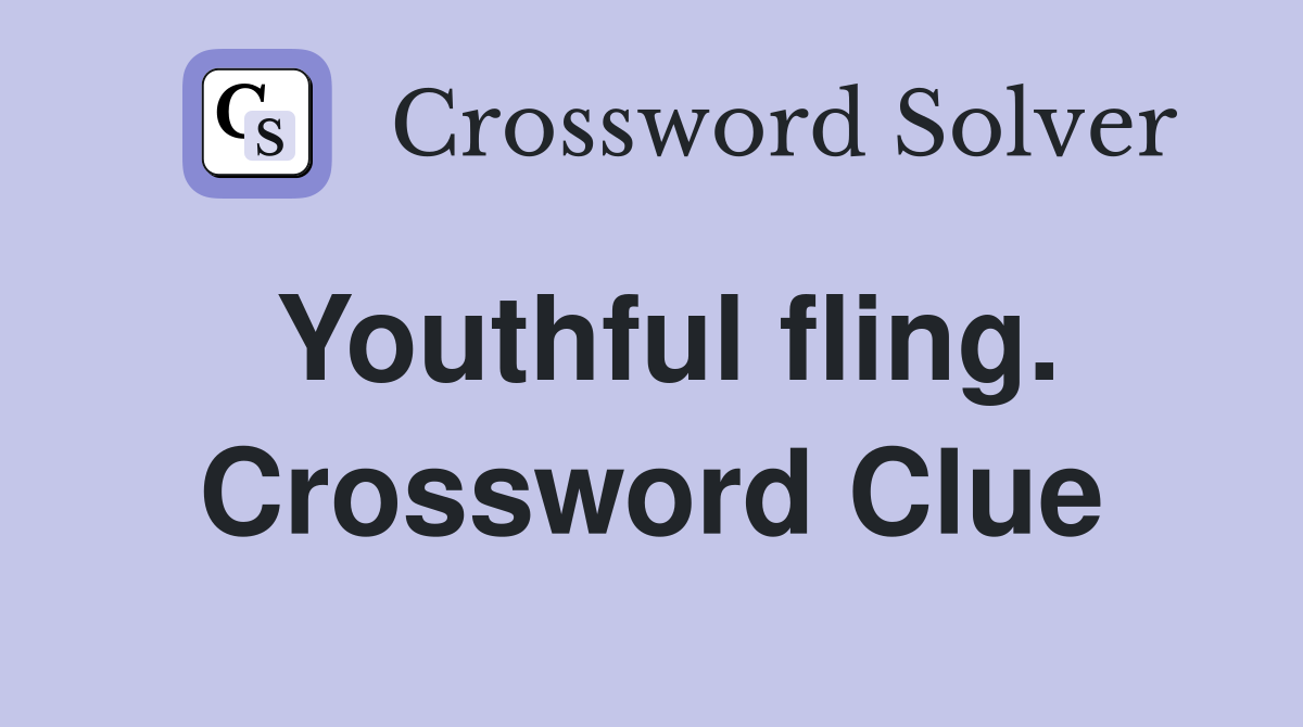 Youthful fling. Crossword Clue