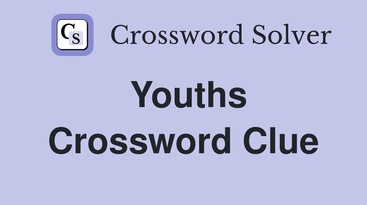 Youths Crossword Clue