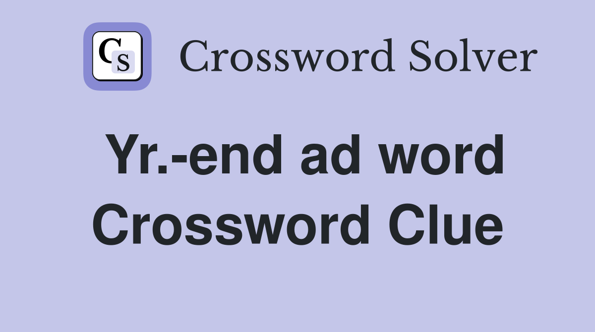 Yr.-end ad word Crossword Clue