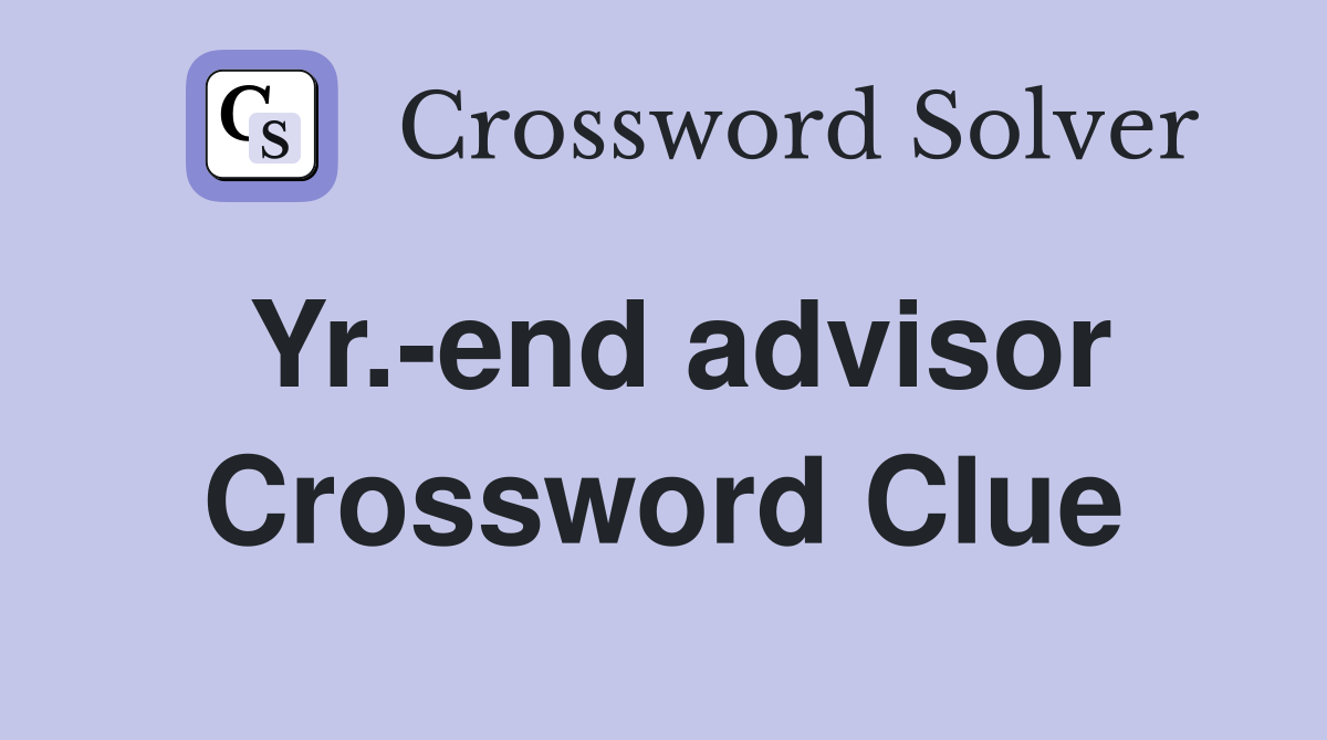 Yr.-end advisor Crossword Clue