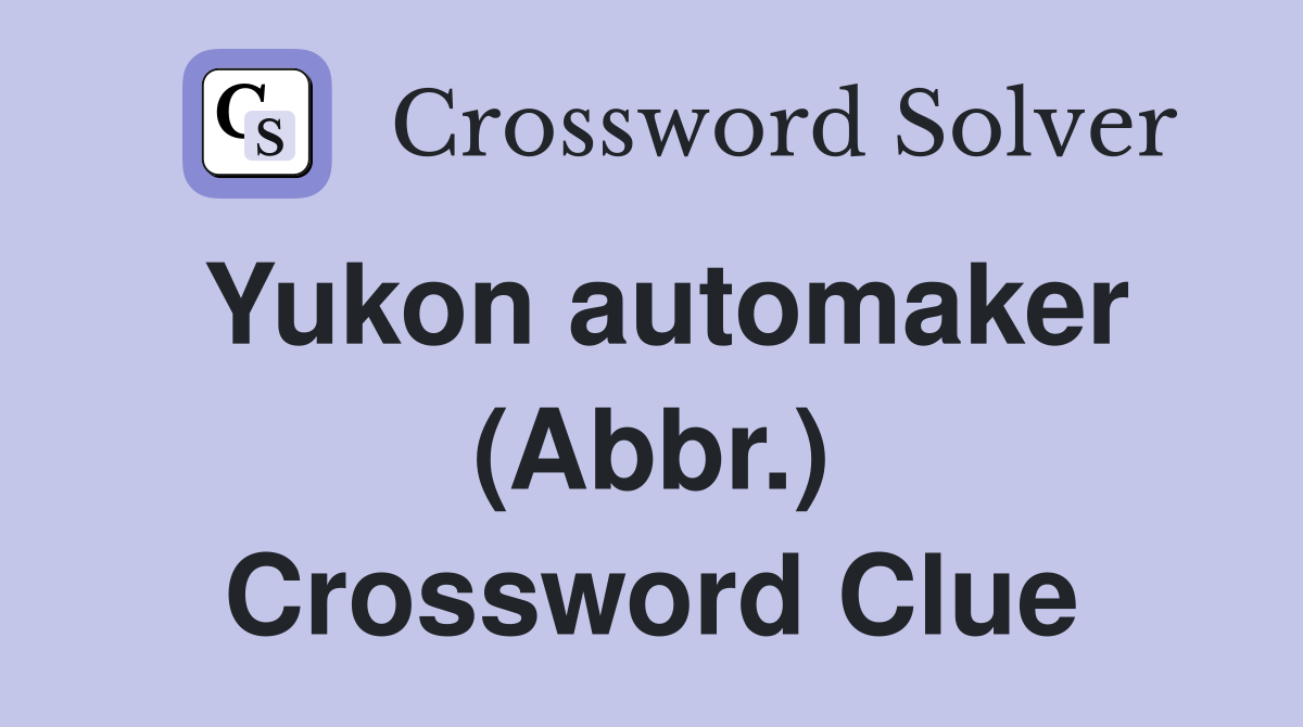 Yukon automaker (Abbr.) Crossword Clue