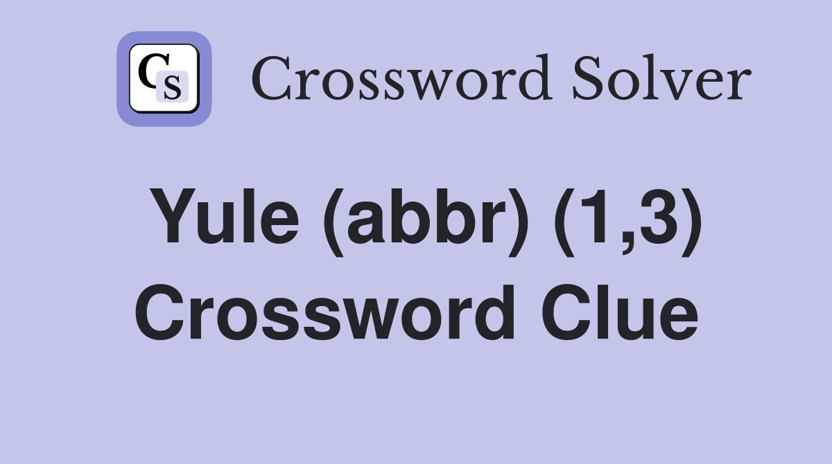 Yule (abbr) (1,3) Crossword Clue