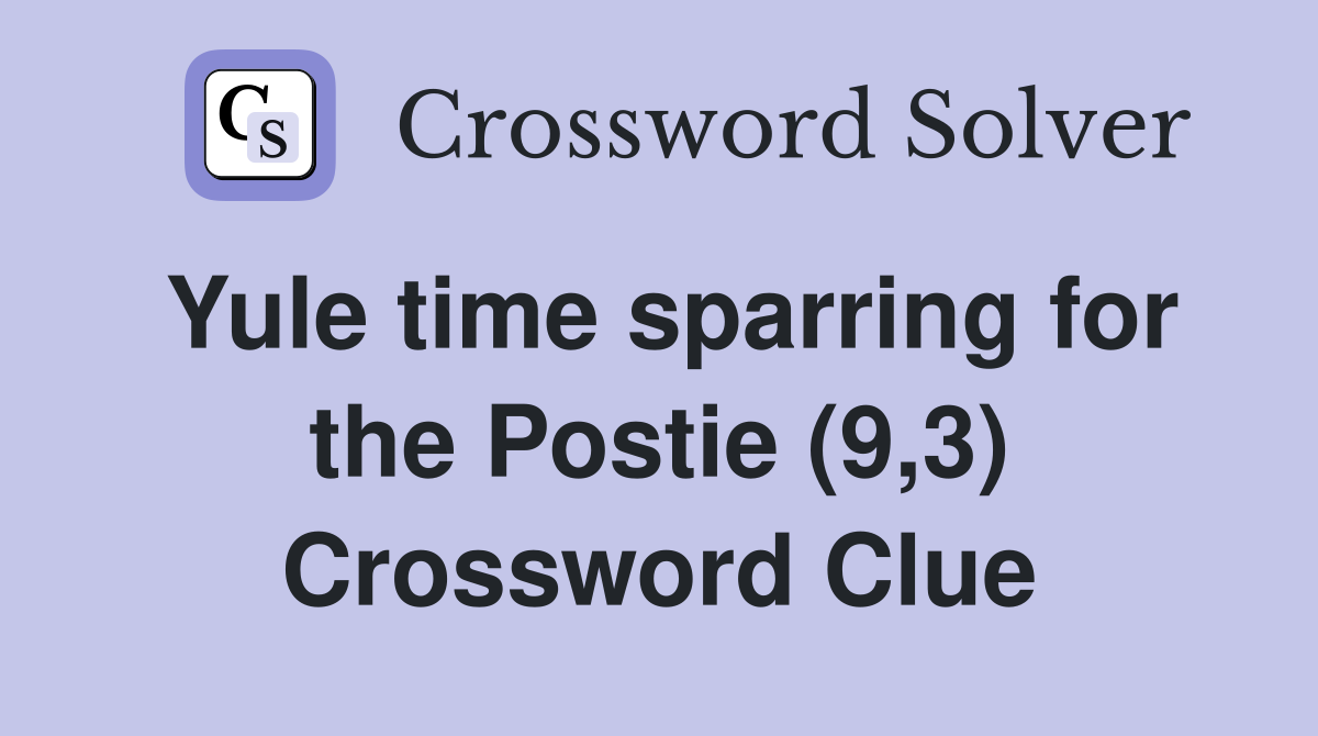 Yule time sparring for the Postie (9,3) Crossword Clue