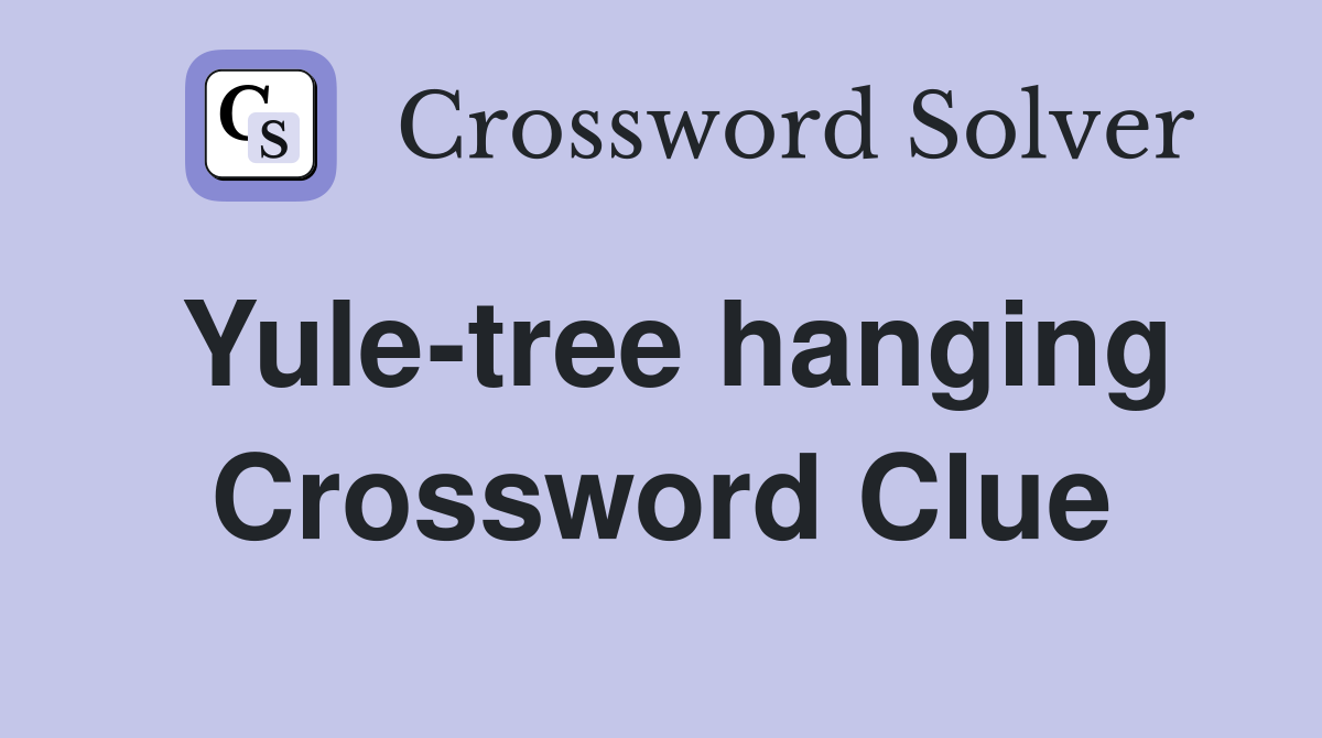 Yule-tree hanging Crossword Clue