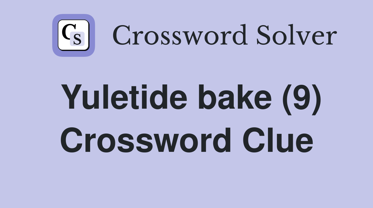Yuletide bake (9) Crossword Clue