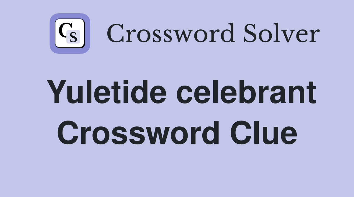 Yuletide celebrant Crossword Clue