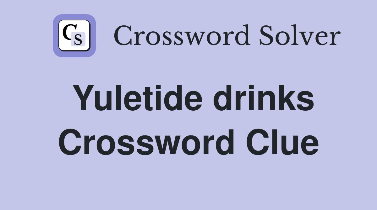 Yuletide drinks Crossword Clue