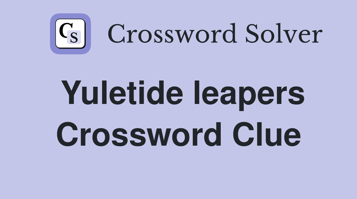 Yuletide leapers Crossword Clue